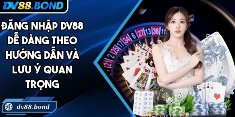Đăng Nhập DV88 Dễ Dàng Theo Hướng Dẫn Và Lưu Ý Quan Trọng 2 Đăng nhập DV88