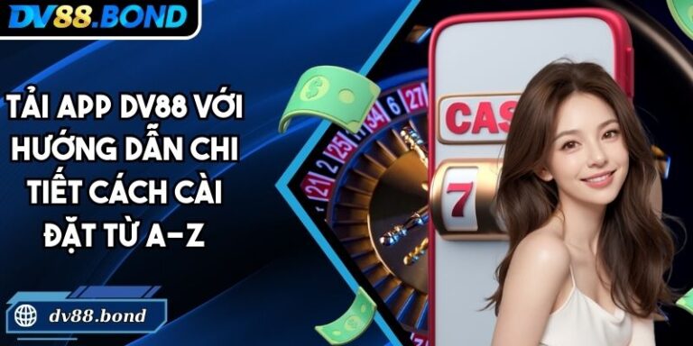 Tải App DV88 Với Hướng Dẫn Chi Tiết Cách Cài Đặt Từ A-Z 1 Tải app DV88